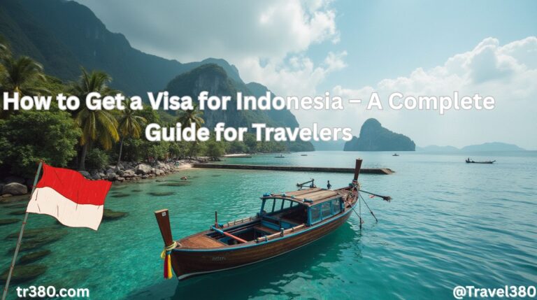 How to Get a Visa for Indonesia – A Complete Guide for Travelers