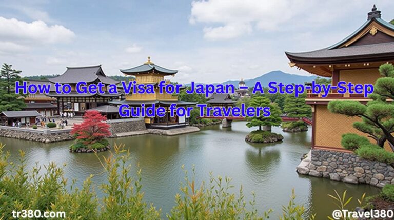 How to Get a Visa for Japan – A Step-by-Step Guide for Travelers